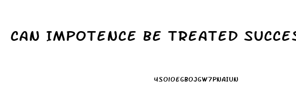 Can Impotence Be Treated Successfully