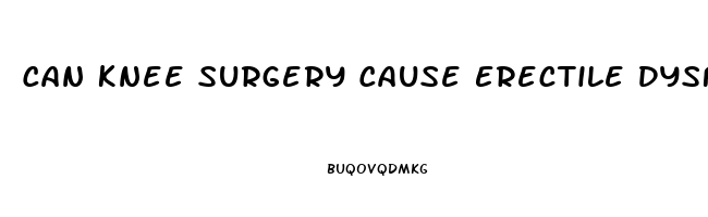 Can Knee Surgery Cause Erectile Dysfunction