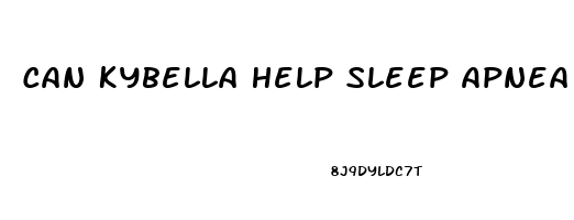 Can Kybella Help Sleep Apnea