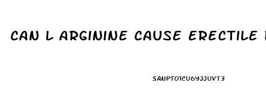 Can L Arginine Cause Erectile Dysfunction