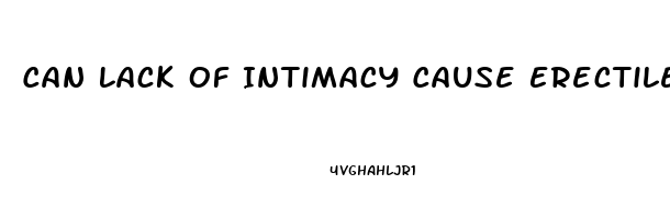 Can Lack Of Intimacy Cause Erectile Dysfunction