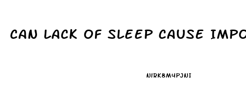 Can Lack Of Sleep Cause Impotence