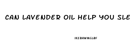 Can Lavender Oil Help You Sleep