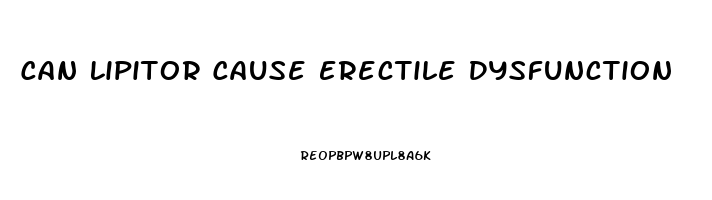 Can Lipitor Cause Erectile Dysfunction