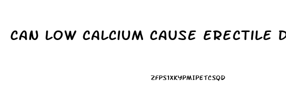 Can Low Calcium Cause Erectile Dysfunction