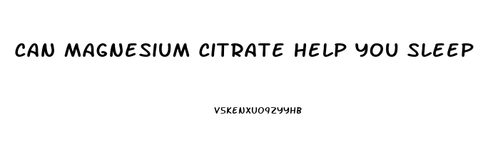 Can Magnesium Citrate Help You Sleep