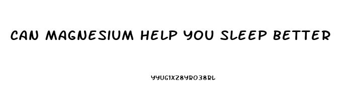 Can Magnesium Help You Sleep Better