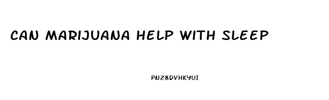 Can Marijuana Help With Sleep