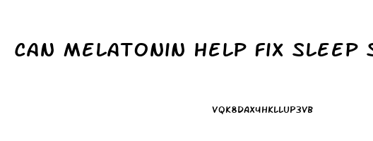 Can Melatonin Help Fix Sleep Schedule