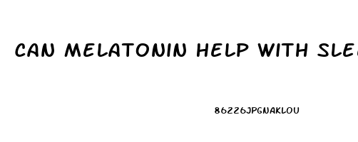 Can Melatonin Help With Sleep