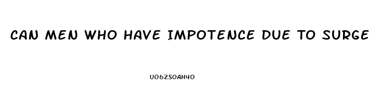 Can Men Who Have Impotence Due To Surgery Still Ejaculate