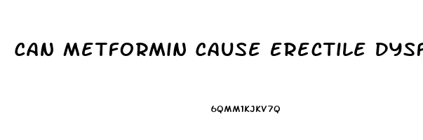 Can Metformin Cause Erectile Dysfunction