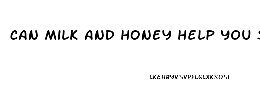 Can Milk And Honey Help You Sleep