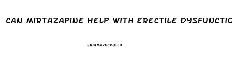 Can Mirtazapine Help With Erectile Dysfunction