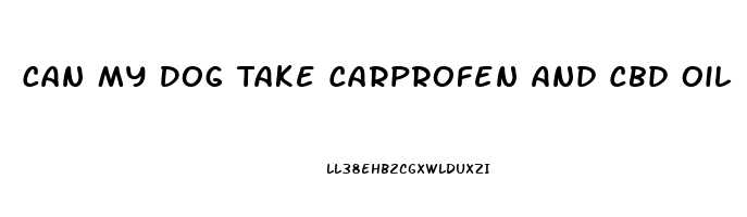 Can My Dog Take Carprofen And Cbd Oil