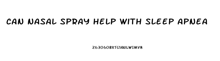 Can Nasal Spray Help With Sleep Apnea