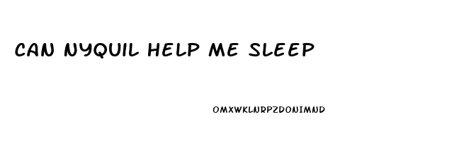 Can Nyquil Help Me Sleep