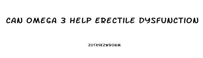 Can Omega 3 Help Erectile Dysfunction