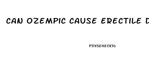 Can Ozempic Cause Erectile Dysfunction