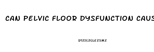 Can Pelvic Floor Dysfunction Cause Erectile Dysfunction