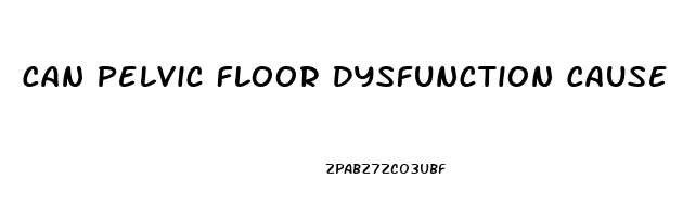 Can Pelvic Floor Dysfunction Cause Erectile Dysfunction