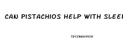 Can Pistachios Help With Sleep