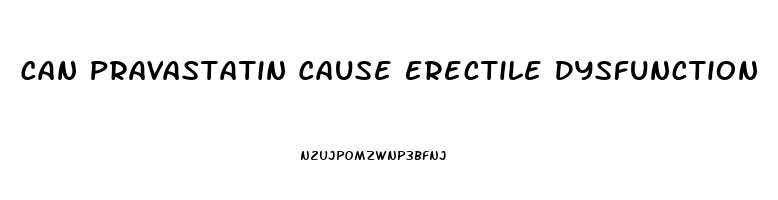 Can Pravastatin Cause Erectile Dysfunction