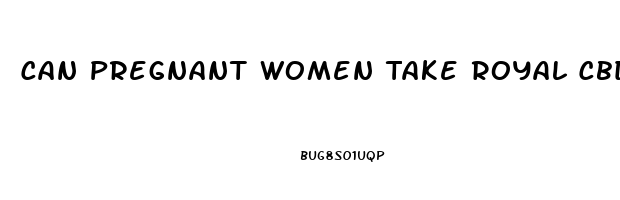 Can Pregnant Women Take Royal Cbd Oil