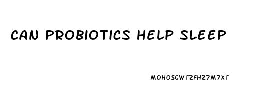 Can Probiotics Help Sleep