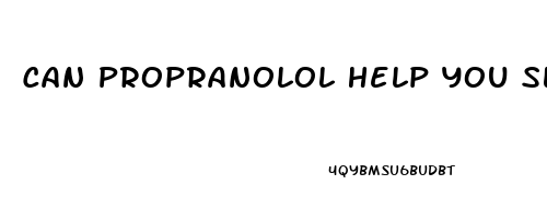 Can Propranolol Help You Sleep