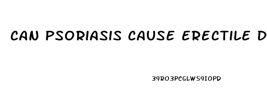 Can Psoriasis Cause Erectile Dysfunction