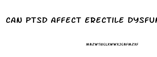 Can Ptsd Affect Erectile Dysfunction
