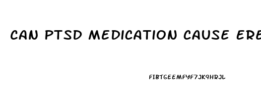 Can Ptsd Medication Cause Erectile Dysfunction