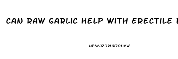 Can Raw Garlic Help With Erectile Dysfunction