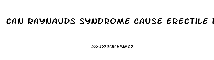 Can Raynauds Syndrome Cause Erectile Dysfunction