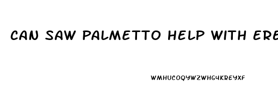 Can Saw Palmetto Help With Erectile Dysfunction