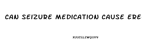 Can Seizure Medication Cause Erectile Dysfunction