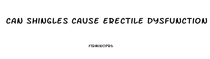 Can Shingles Cause Erectile Dysfunction