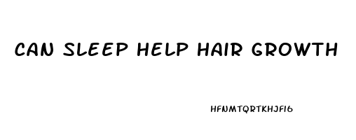 Can Sleep Help Hair Growth