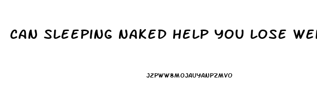 Can Sleeping Naked Help You Lose Weight