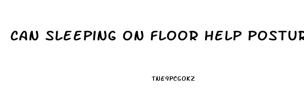 Can Sleeping On Floor Help Posture