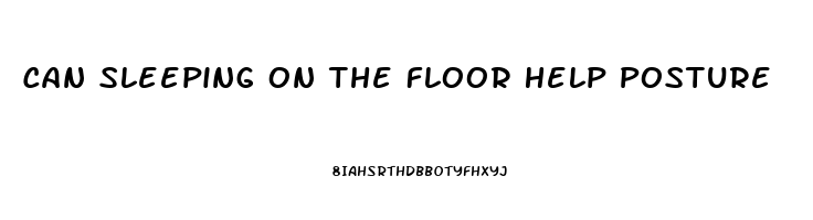 Can Sleeping On The Floor Help Posture