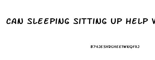 Can Sleeping Sitting Up Help With Sleep Apnea