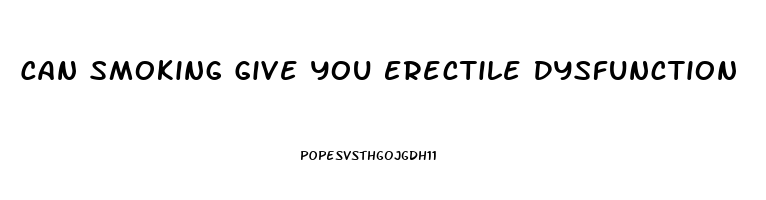 Can Smoking Give You Erectile Dysfunction