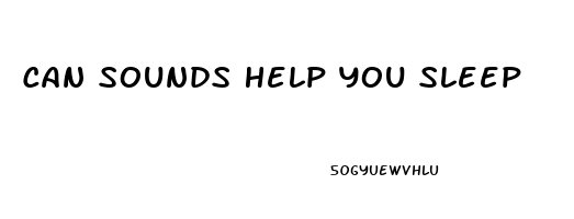 Can Sounds Help You Sleep