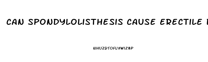 Can Spondylolisthesis Cause Erectile Dysfunction