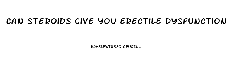 Can Steroids Give You Erectile Dysfunction