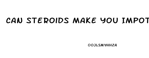 Can Steroids Make You Impotent