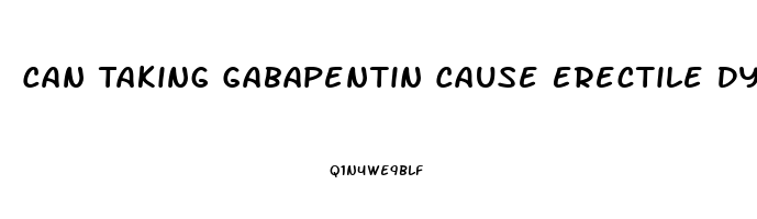 Can Taking Gabapentin Cause Erectile Dysfunction