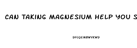 Can Taking Magnesium Help You Sleep